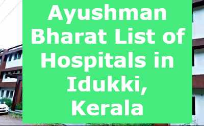 Ayushman Bharat List of Hospitals in Idukki, Kerala