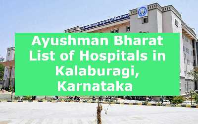 Ayushman Bharat List of Hospitals in Kalaburagi, Karnataka 