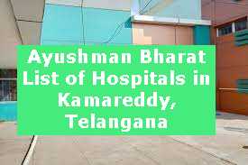 Ayushman Bharat List of Hospitals in Kamareddy, Telangana