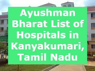 Ayushman Bharat List of Hospitals in Kanyakumari, Tamil Nadu