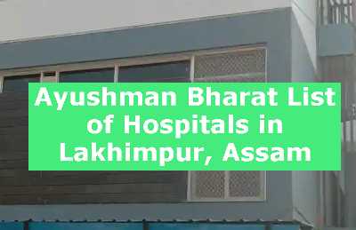 Ayushman Bharat List of Hospitals in Lakhimpur, Assam