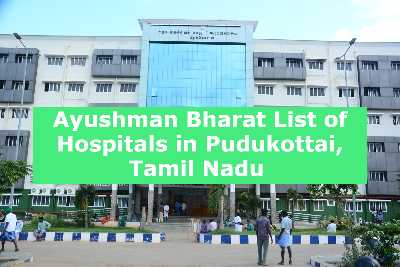 Ayushman Bharat List of Hospitals in Pudukottai, Tamil Nadu 