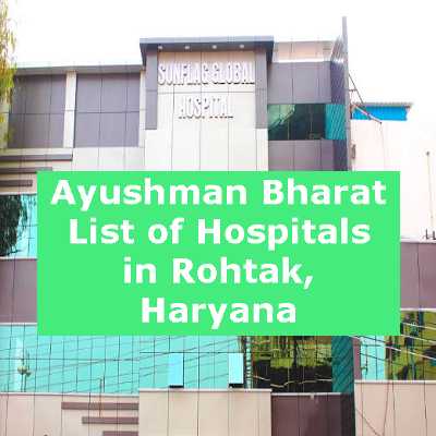 Ayushman Bharat List of Hospitals in Rohtak, Haryana