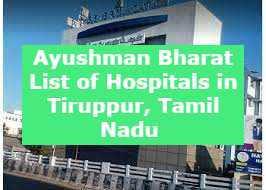 Ayushman Bharat List of Hospitals in Tiruppur, Tamil Nadu 