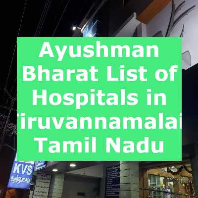 Ayushman Bharat List of Hospitals in Tiruvannamalai, Tamil Nadu