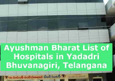 Ayushman Bharat List of Hospitals in Yadadri Bhuvanagiri, Telangana