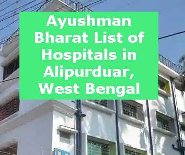 Ayushman Bharat List of Hospitals in Alipurduar, West Bengal