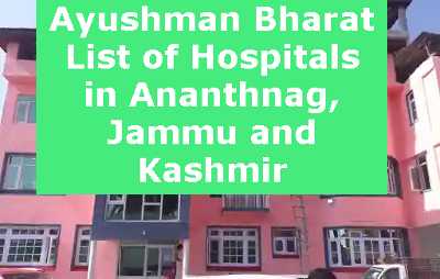 Ayushman Bharat List of Hospitals in Ananthnag, Jammu and Kashmir