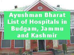 Ayushman Bharat List of Hospitals in Budgam, Jammu and Kashmir