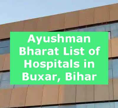 Ayushman Bharat List of Hospitals in Buxar, Bihar