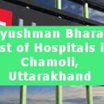 Ayushman Bharat List of Hospitals in Chamoli, Uttarakhand