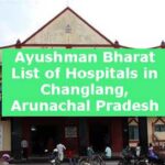 Ayushman Bharat List of Hospitals in Changlang, Arunachal Pradesh(1)