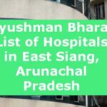 Ayushman Bharat List of Hospitals in East Siang, Arunachal Pradesh