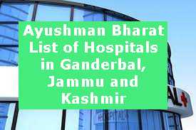 Ayushman Bharat List of Hospitals in Ganderbal, Jammu and Kashmir