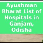 Ayushman Bharat List of Hospitals in Ganjam, Odisha