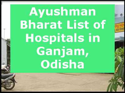 Ayushman Bharat List of Hospitals in Ganjam, Odisha