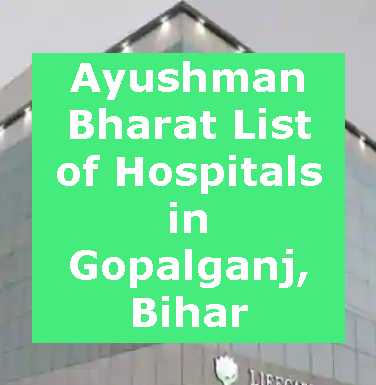 Ayushman Bharat List of Hospitals in Gopalganj, Bihar