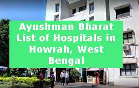 Ayushman Bharat List of Hospitals in Howrah, West Bengal