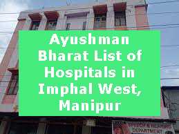 Ayushman Bharat List of Hospitals in Imphal West, Manipur