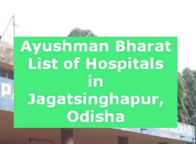 Ayushman Bharat List of Hospitals in Jagatsinghapur, Odisha