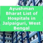 Ayushman Bharat List of Hospitals in Jalpaiguri, West Bengal