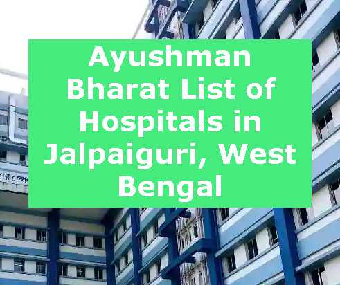 Ayushman Bharat List of Hospitals in Jalpaiguri, West Bengal