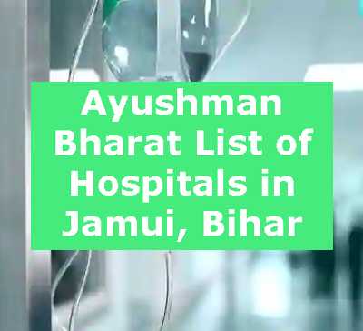 Ayushman Bharat List of Hospitals in Jamui, Bihar