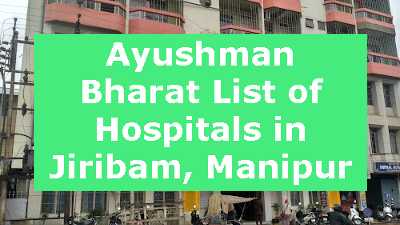 Ayushman Bharat List of Hospitals in Jiribam, Manipur