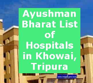 Ayushman Bharat List of Hospitals in Khowai, Tripura