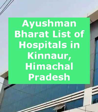 Ayushman Bharat List of Hospitals in Kinnaur, Himachal Pradesh