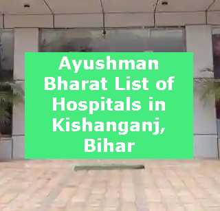 Ayushman Bharat List of Hospitals in Kishanganj, Bihar