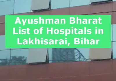 Ayushman Bharat List of Hospitals in Lakhisarai, Bihar