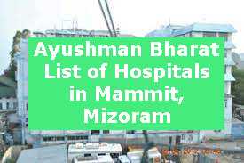 Ayushman Bharat List of Hospitals in Mammit, Mizoram