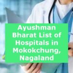 Ayushman Bharat List of Hospitals in Mokokchung, Nagaland