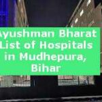 Ayushman Bharat List of Hospitals in Mudhepura, Bihar