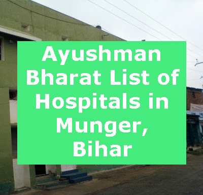 Ayushman Bharat List of Hospitals in Munger, Bihar