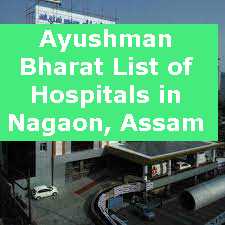 Ayushman Bharat List of Hospitals in Nagaon, Assam