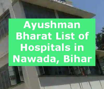 Ayushman Bharat List of Hospitals in Nawada, Bihar