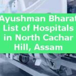 Ayushman Bharat List of Hospitals in North Cachar Hill, Assam