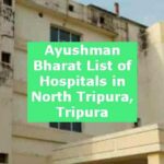 Ayushman Bharat List of Hospitals in North Tripura, Tripura