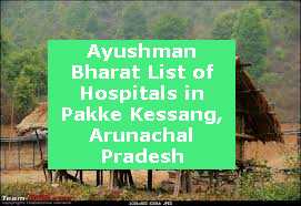 Ayushman Bharat List of Hospitals in Pakke Kessang, Arunachal Pradesh