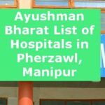Ayushman Bharat List of Hospitals in Pherzawl, Manipur