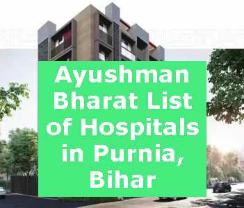 Ayushman Bharat List of Hospitals in Purnia, Bihar