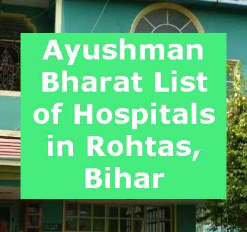 Ayushman Bharat List of Hospitals in Rohtas, Bihar