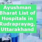 Ayushman Bharat List of Hospitals in Rudraprayag, Uttarakhand