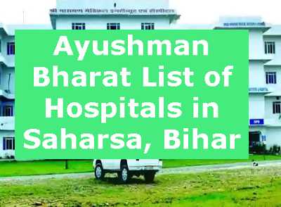 Ayushman Bharat List of Hospitals in Saharsa, Bihar