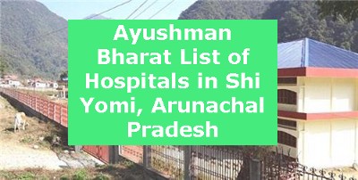 Ayushman Bharat List of Hospitals in Shi Yomi, Arunachal Pradesh