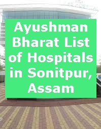 Ayushman Bharat List of Hospitals in Sonitpur, Assam