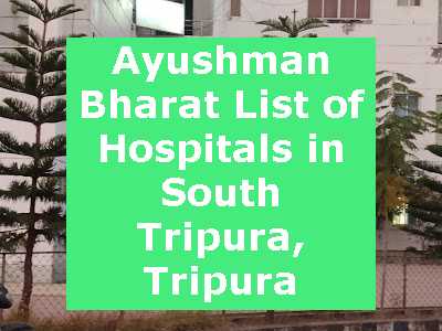 Ayushman Bharat List of Hospitals in South Tripura, Tripura