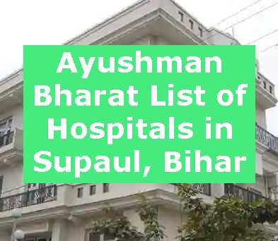 Ayushman Bharat List of Hospitals in Supaul, Bihar